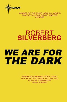 We Are For the Dark - The Collected Stories Volume 7 (ebok) av Robert Silverberg
