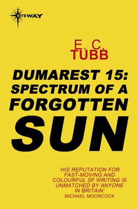 Spectrum of a Forgotten Sun - The Dumarest Saga Book 15 (ebok) av E.C. Tubb