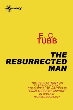 The Resurrected Man (ebok) av E.C. Tubb