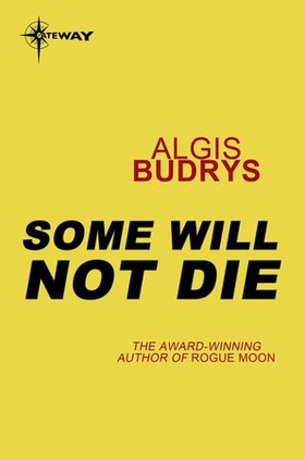 Some Will Not Die (ebok) av Algis Budrys