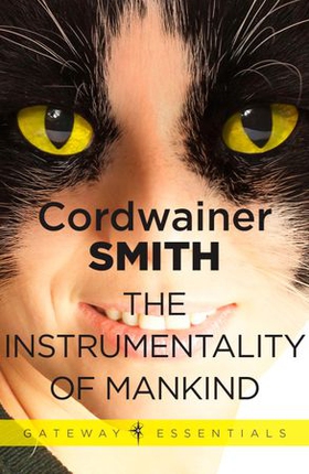 The Instrumentality of Mankind (ebok) av Cordwainer Smith