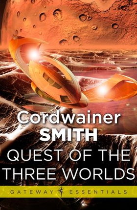 Quest of the Three Worlds (ebok) av Cordwainer Smith