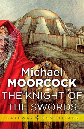 The Knight of the Swords (ebok) av Michael Moorcock