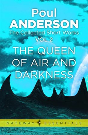 The Queen of Air and Darkness - The Collected Short Stories Volume 2 (ebok) av Poul Anderson