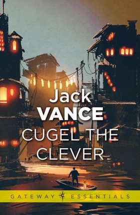 Cugel the Clever (ebok) av Jack Vance