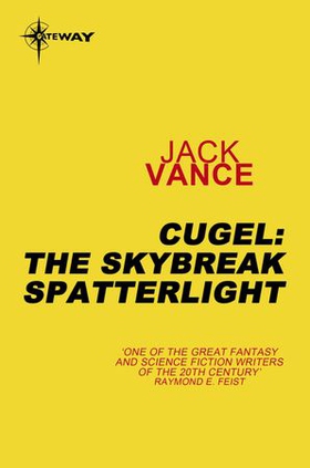 Cugel: The Skybreak Spatterlight (ebok) av Jack Vance