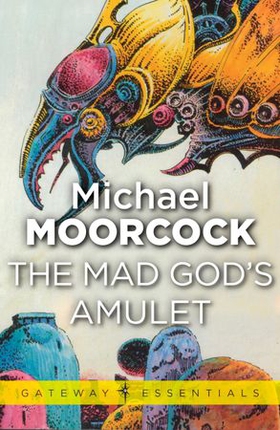The Mad God's Amulet (ebok) av Michael Moorcock
