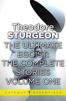 The Ultimate Egoist (ebok) av Theodore Sturgeon