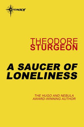 A Saucer of Loneliness (ebok) av Theodore Sturgeon