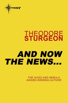 And Now the News... (ebok) av Theodore Sturgeon