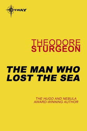 The Man Who Lost the Sea (ebok) av Theodore Sturgeon