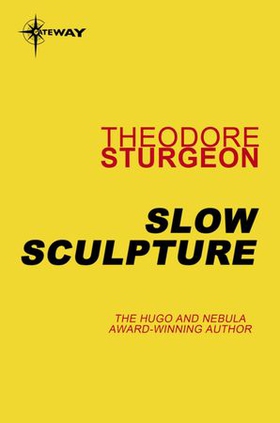 Slow Sculpture (ebok) av Theodore Sturgeon