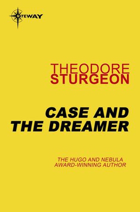 Case and the Dreamer (ebok) av Theodore Sturgeon