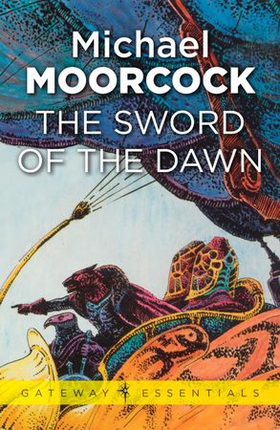 The Sword of the Dawn (ebok) av Michael Moorcock