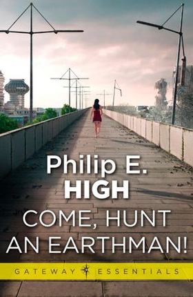Come, Hunt an Earthman (ebok) av Philip E. High