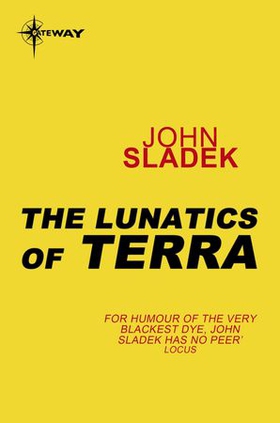 The Lunatics of Terra (ebok) av John Sladek