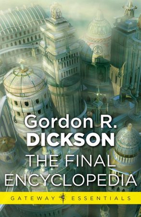 The Final Encyclopedia - The Childe Cycle Book 7 (ebok) av Gordon R Dickson