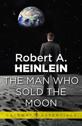 The Man Who Sold the Moon (ebok) av Robert A. Heinlein