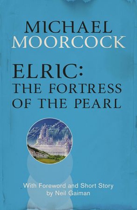Elric: The Fortress of the Pearl (ebok) av Michael Moorcock