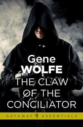 The Claw Of The Conciliator - Urth: Book of the New Sun Book 2 (ebok) av Gene Wolfe