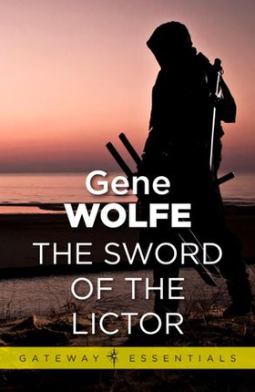The Sword of the Lictor - Urth: Book of the New Sun Book 3 (ebok) av Gene Wolfe