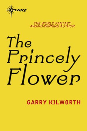 The Princely Flower (ebok) av Garry Kilworth