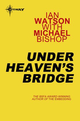 Under Heaven's Bridge (ebok) av Ian Watson