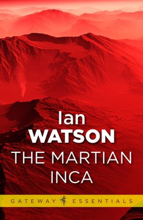 The Martian Inca (ebok) av Ian Watson