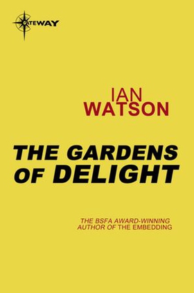 The Gardens of Delight (ebok) av Ian Watson