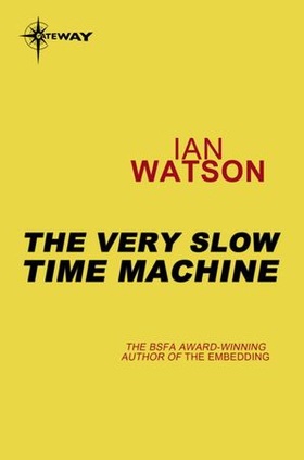 The Very Slow Time Machine (ebok) av Ian Watson