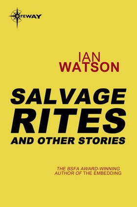Salvage Rites: And Other Stories (ebok) av Ian Watson