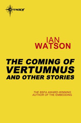 The Coming of Vertumnus: And Other Stories (ebok) av Ian Watson