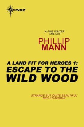 Escape to the Wild Wood - A Land Fit for Heroes 1 (ebok) av Phillip Mann