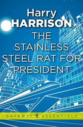 The Stainless Steel Rat for President - The Stainless Steel Rat Book 5 (ebok) av Harry Harrison