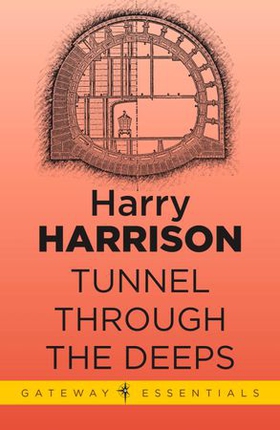 Tunnel Through the Deeps (ebok) av Harry Harrison