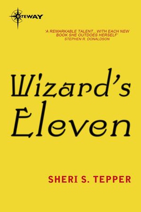 Wizard's Eleven (ebok) av Sheri S. Tepper