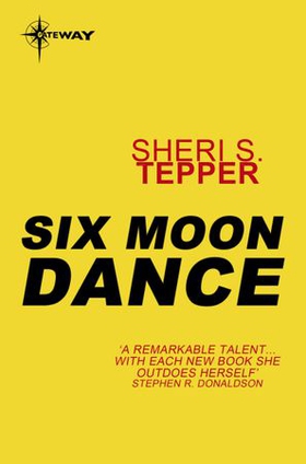 Six Moon Dance (ebok) av Sheri S. Tepper