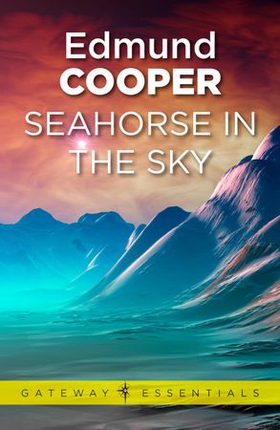 Seahorse in the Sky (ebok) av Edmund Cooper