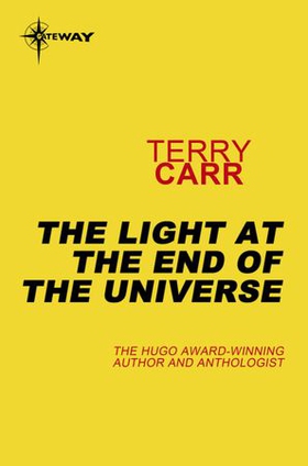 The Light at the End of the Universe (ebok) av Terry Carr