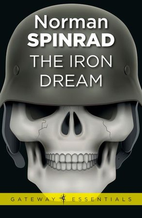The Iron Dream (ebok) av Norman Spinrad