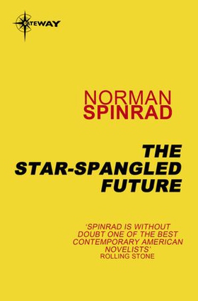 The Star-Spangled Future - Fourteen Stories in Search of the Future (ebok) av Norman Spinrad