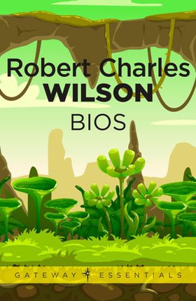 Bios (ebok) av Robert Charles Wilson