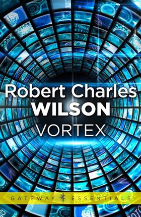 Vortex (ebok) av Robert Charles Wilson