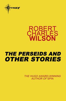 The Perseids and Other Stories (ebok) av Robert Charles Wilson