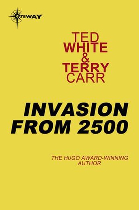 Invasion from 2500 (ebok) av Ted White