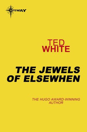 The Jewels of Elsewhen (ebok) av Ted White