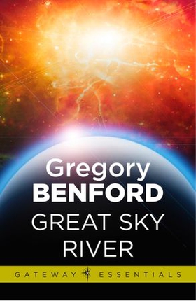 Great Sky River - Galactic Centre Book 3 (ebok) av Gregory Benford