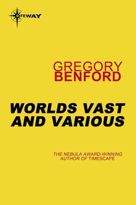 Worlds Vast and Various (ebok) av Gregory Benford