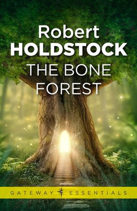 The Bone Forest (ebok) av Robert Holdstock
