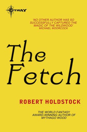 The Fetch (ebok) av Robert Holdstock